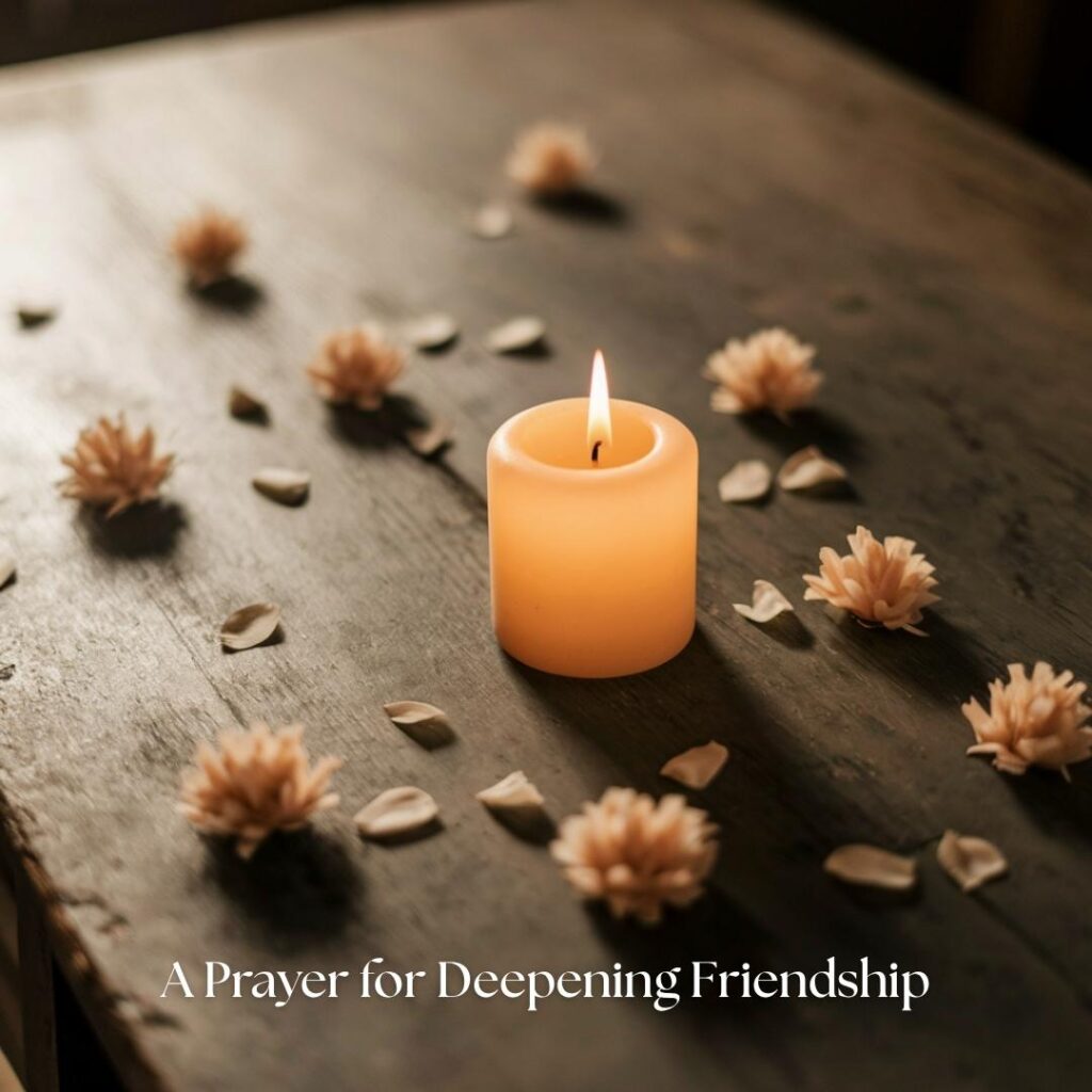 22. A Prayer for Deepening Friendship